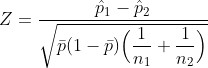 Z=\frac{\hat{p}_1-\hat{p}_2}{\sqrt{\bar{p}(1-\bar{p}) \Big(\dfrac{1}{n_1} + \dfrac{1}{n_2}\Big)}}